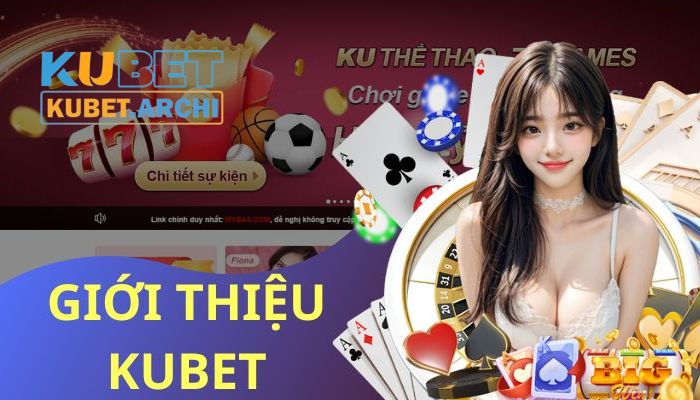 Giới thiệu Kubet về các triết lý hoạt động của nhà cái