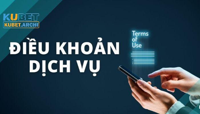 Tìm hiểu về điều khoản dịch vụ có tại Kubet mới nhất 2024